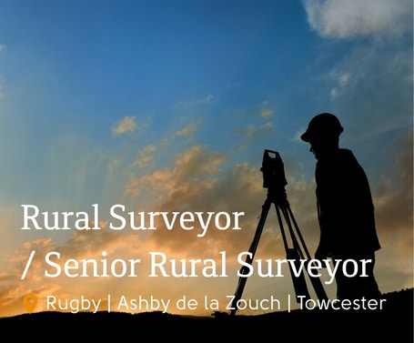 Rural Surveyor / Senior Rural Surveyor – Rugby | Ashby de la Zouch | Towcester