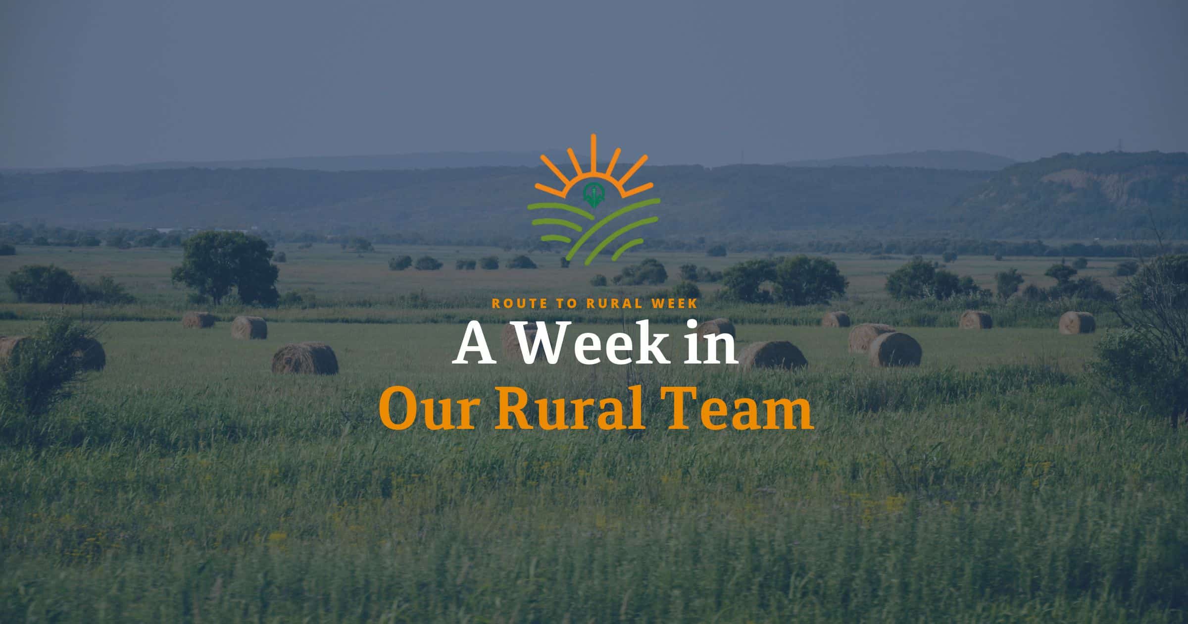 A Week in Our Rural Team